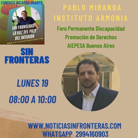 19-04-21 Entrevista Sin Fronteras Pablo Miranda Instituto Armonia Foro Permanente Discapacidad Promoción de Derechos