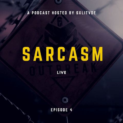 Episode 4 - Sarcasm Live