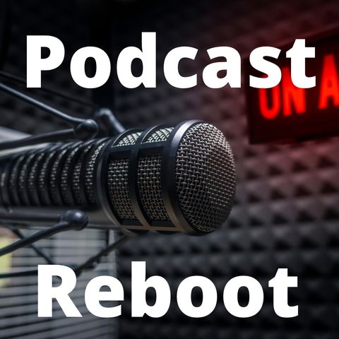 Podcast Reboot