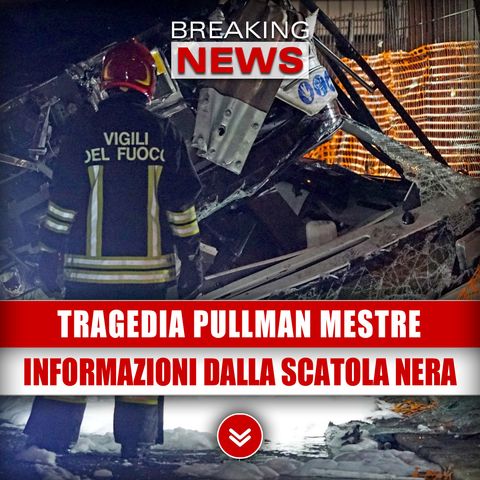 Tragedia Pullman Mestre: Arrivano Le Prime Informazioni Dalla Scatola Nera! 