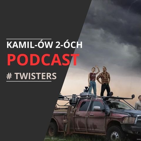 Twisters: Kamilów2óchPodcast