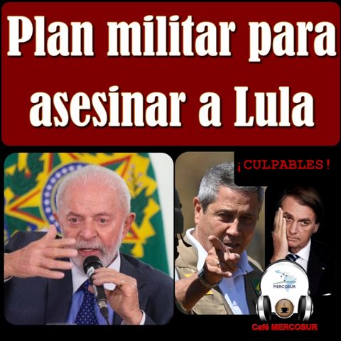 MATAR A LULA: todo acerca del siniestro plan militar