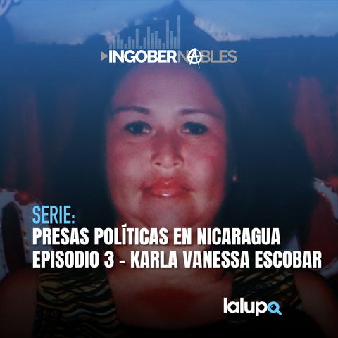 Episodio 3 - Karla Vanessa Escobar