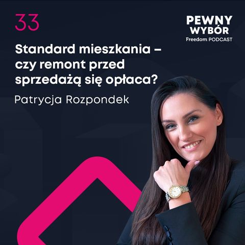 Pewny wybór 33. Standard mieszkania – czy remont przed sprzedażą się opłaca?