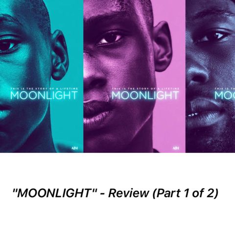 EPISODE THIRTEEN: "MOONLIGHT" Film Review PART 1 - Neglect, Narcotics & N******.