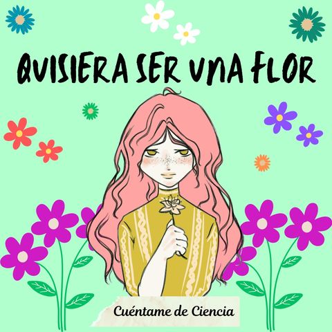 Quisiera ser una flor