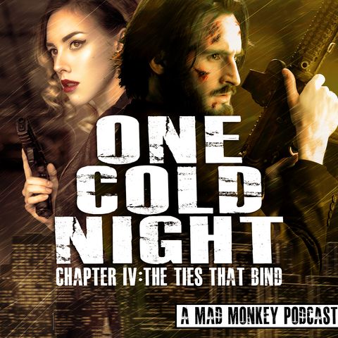 One Cold Night: Chapter IV: The Ties That Bind