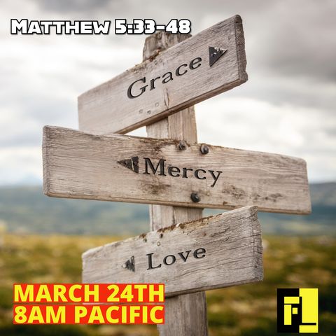 70 - Faith and Mercy - Matthew 5 vs 33-48
