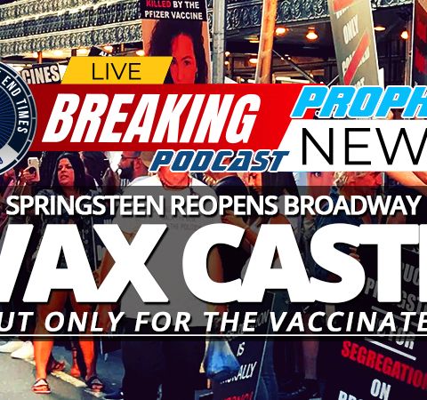 NTEB PROPHECY NEWS PODCAST: Protests Erupt As Liberal Bruce Springsteen Reopens Broadway But Only Allows Vaccinated People To Attend