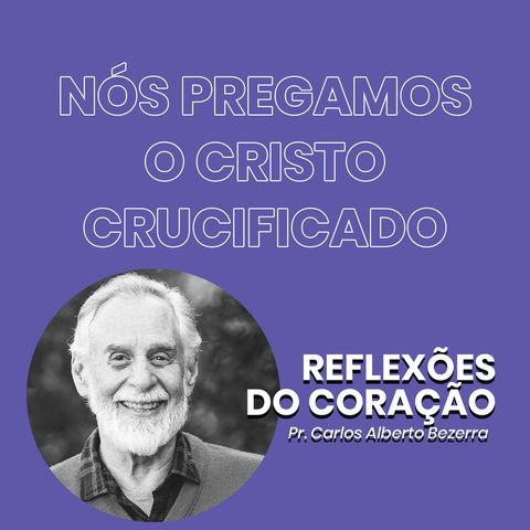 NÓS PREGAMOS O CRISTO CRUCIFICADO