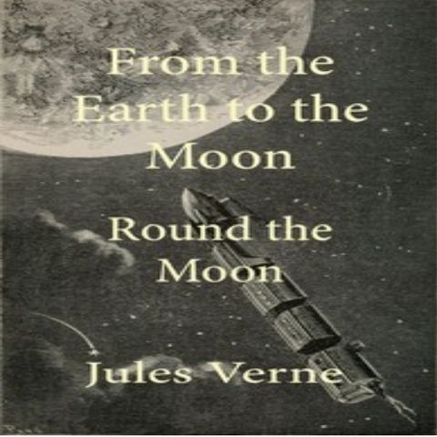 From the Earth to the Moon; and, Round the Moon by Jules Verne