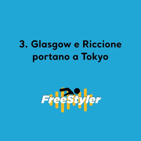 Freestyler #3 - Glasgow e Riccione portano a Tokyo