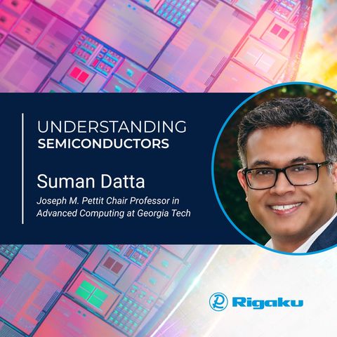 What is the Next Big Thing In The Semiconductor Industry? w/ Suman Datta (Part 1)