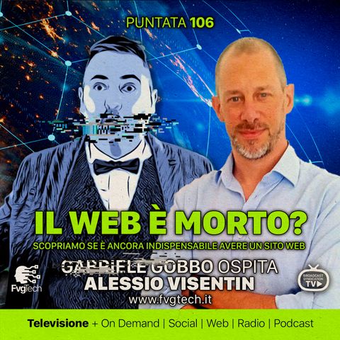 106 - Il web è morto? Gabriele Gobbo con Alessio Visentin