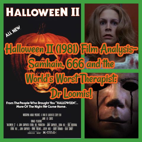 Halloween II (1981) Film Analysis- Samhain, 666 and the World's Worst Therapist: Dr Loomis!