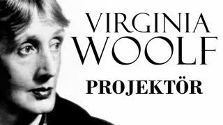 Projektör  Virginia WOOLF sesli öykü