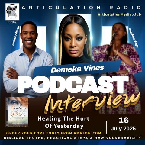 ARTiculation Radio Show — HEALING YESTERDAYS HURT (interview w/ Demeka Vines)