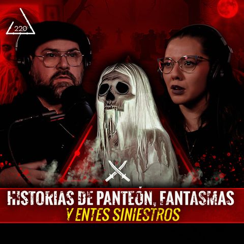 Historias de Panteón, Fantasmas y Entes Siniestros| Ft. Morita @alasygarraspodcast | EP 220