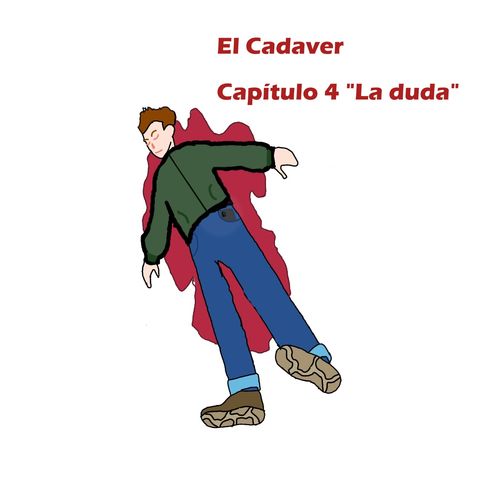 "El Cadaver" - Capítulo 4: "La duda"