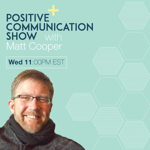 The Positive Communication Show - 2016/04/06 Wednesday 11:00 PM EST
