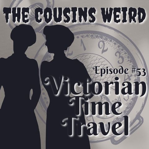 Episode #53 Victorian Time Travel