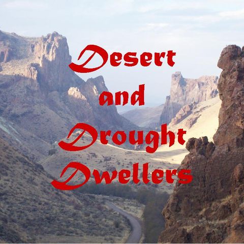 DESERT AND DROUGHT DWELLERS - pt1 - Desert and Drought Dwellers