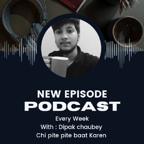 Episode 6 - Deepak Chaubey's podcast comedy podcast show