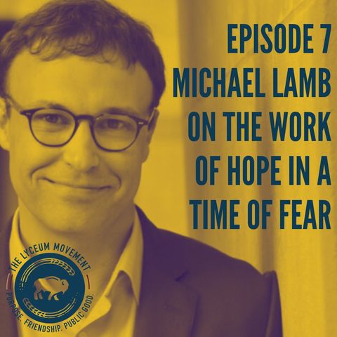 No. 7 Michael Lamb on the Work of Hope in a Time of Despair