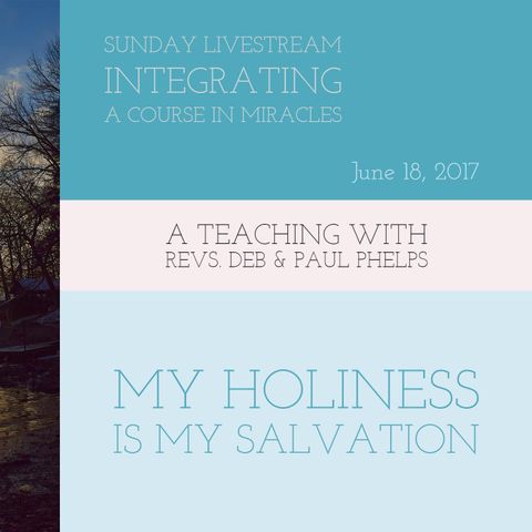 My Holiness is My Salvation - 6/18/17
