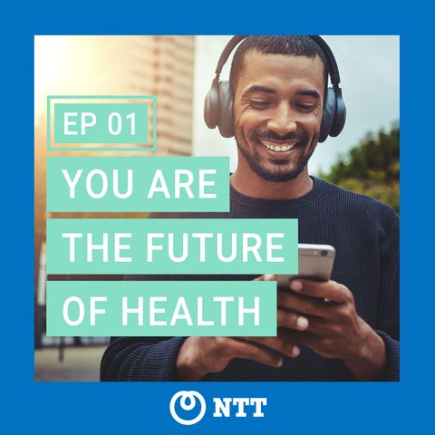 Episode 1 - You Are the Future of Health