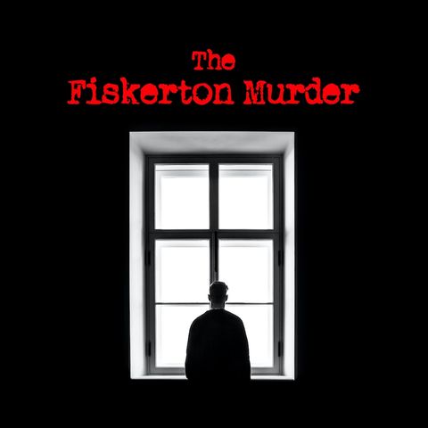 Episode 18 - The Fiskerton Murder