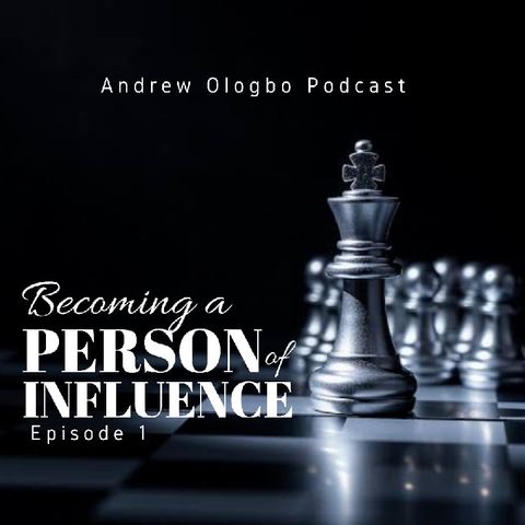 "Becoming A Person Of Influence" Episode 1