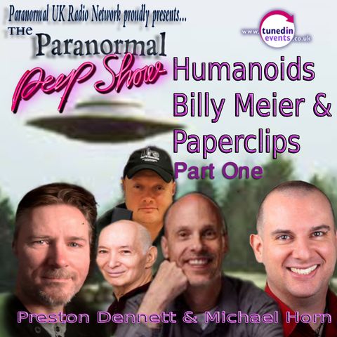 Paranormal Peep Show - Humanoids, Billy Meier, and Paperclips with Preston Dennett part 1