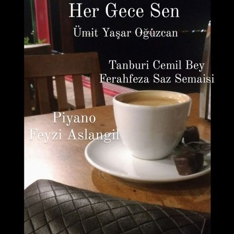 Her Gece Sen Ümit Yaşar Oğuzcan , Tanburi Cemil Bey, Feyzi Aslangil ve  Avni ANIL anısına