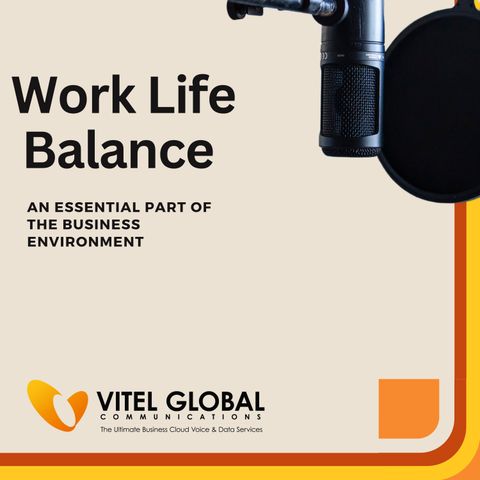 Work-Life Balance - An Essential Part of the Business Environment - Vitel Global U.S. Podcast