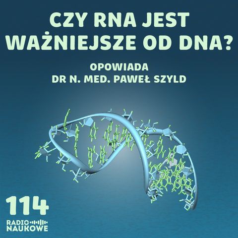 #114 RNA – wielofunkcyjne, niezbędne i przełomowe dla medycyny | dr Paweł Szyld