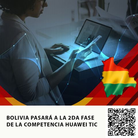 BOLIVIA PASARÁ A LA 2DA FASE DE LA COMPETENCIA HUAWEI TIC