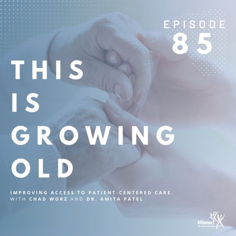 Improving Access to Patient-Centered Care With Chad Worz and Dr. Amita Patel
