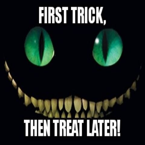 First Trick, Then Treat later!
