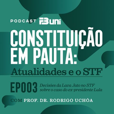 EP 003 - Decisões da Lava Jato no STF sobre o caso do ex-presidente Lula