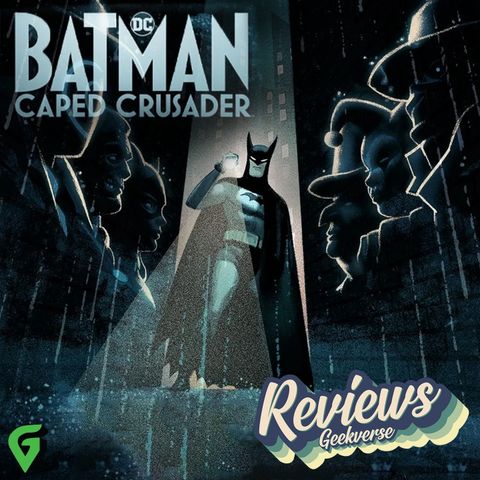 Batman Caped Crusader Season 1 Spoilers Review