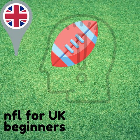 NFL For UK Beginners Ep.1