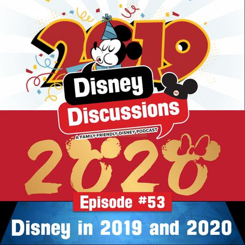 A look back at Disney in 2019 and forward to 2020 - Episode 53