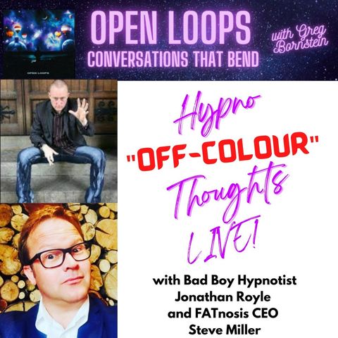 Hypno "OFF-COLOUR" Thoughts Live! with Bad Boy Hypnotist Jonathan Royle and FATnosis CEO Steve Miller