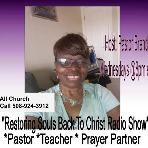 Tonight's Special Host: Minister Torian On "Restoring Souls To Christ Radio Show" Host: Pastor Brenda  D Wilson