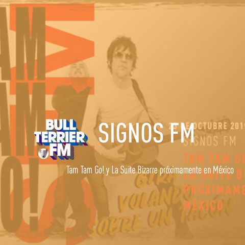 SignosFM #598 Tam Tam Go! y La Suite Bizarre próximamente en México