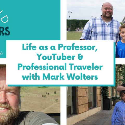 Life as a Professor, YouTuber & Professional Traveler with Mark Wolters