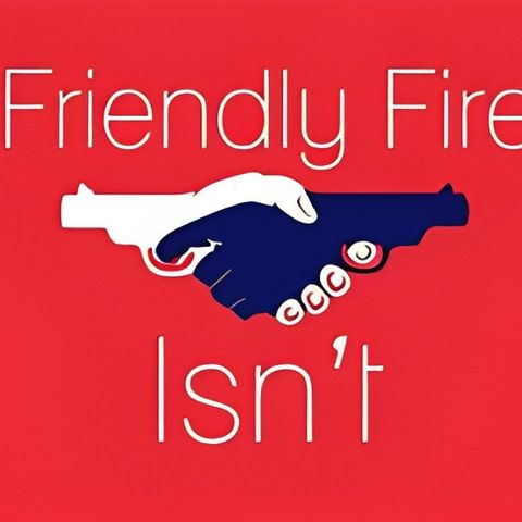Friendly Fire - Fratricide - Americanuck Radio - May 27, 2024