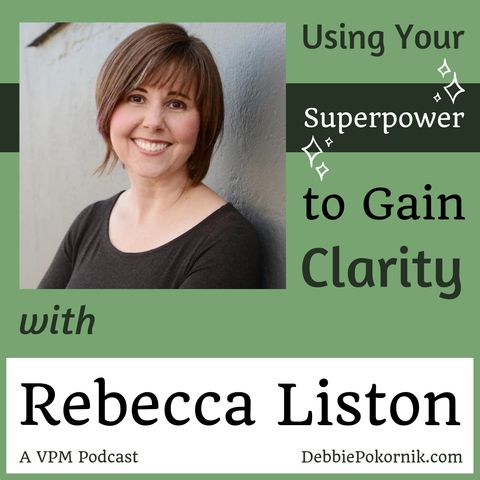 Vibrant Powerful Moms with Debbie Pokornik - Helping Everyday Women Create Extraordinary Lives!: Using Your Superpower to Gain Clarity with