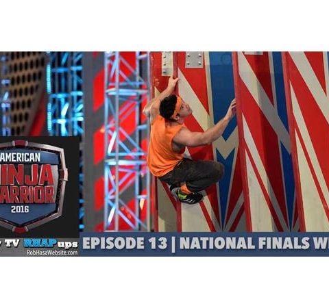American Ninja Warrior 2016 | Episode 13 National Finals Week 3 Podcast
